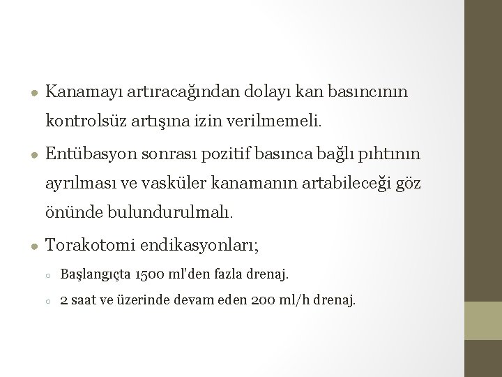 ● Kanamayı artıracağından dolayı kan basıncının kontrolsüz artışına izin verilmemeli. ● Entübasyon sonrası pozitif ● Kanamayı artıracağından dolayı kan basıncının kontrolsüz artışına izin verilmemeli. ● Entübasyon sonrası pozitif