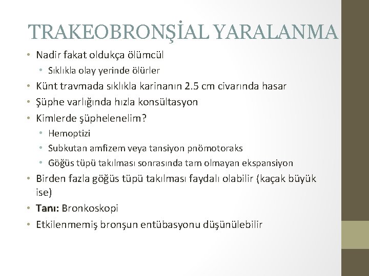 TRAKEOBRONŞİAL YARALANMA • Nadir fakat oldukça ölümcül • Sıklıkla olay yerinde ölürler • Künt TRAKEOBRONŞİAL YARALANMA • Nadir fakat oldukça ölümcül • Sıklıkla olay yerinde ölürler • Künt