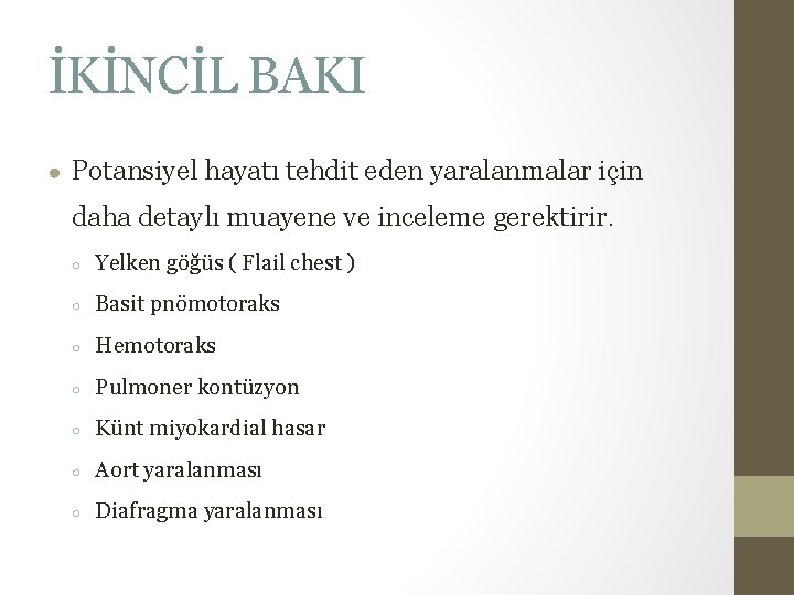 İKİNCİL BAKI ● Potansiyel hayatı tehdit eden yaralanmalar için daha detaylı muayene ve inceleme İKİNCİL BAKI ● Potansiyel hayatı tehdit eden yaralanmalar için daha detaylı muayene ve inceleme