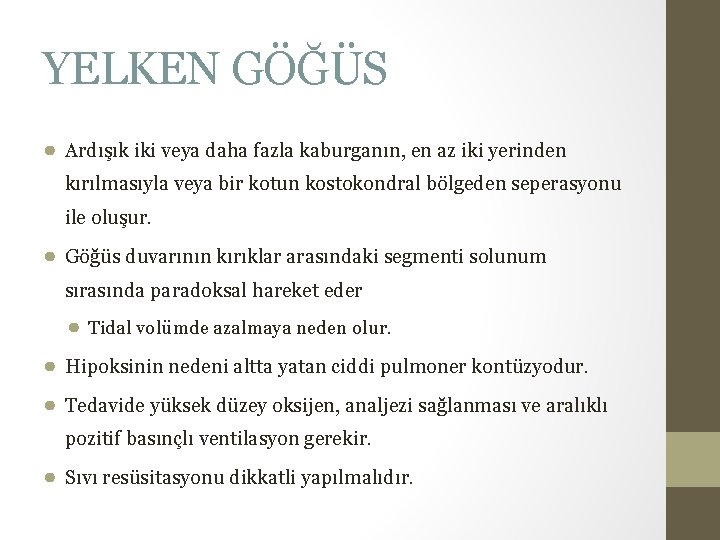 YELKEN GÖĞÜS ● Ardışık iki veya daha fazla kaburganın, en az iki yerinden kırılmasıyla YELKEN GÖĞÜS ● Ardışık iki veya daha fazla kaburganın, en az iki yerinden kırılmasıyla