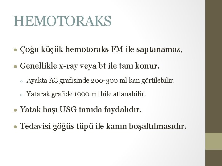 HEMOTORAKS ● Çoğu küçük hemotoraks FM ile saptanamaz, ● Genellikle x-ray veya bt ile HEMOTORAKS ● Çoğu küçük hemotoraks FM ile saptanamaz, ● Genellikle x-ray veya bt ile