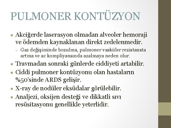 PULMONER KONTÜZYON ● Akciğerde laserasyon olmadan alveoler hemoraji ve ödemden kaynaklanan direkt zedelenmedir. ○ PULMONER KONTÜZYON ● Akciğerde laserasyon olmadan alveoler hemoraji ve ödemden kaynaklanan direkt zedelenmedir. ○