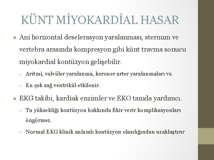 KÜNT MİYOKARDİAL HASAR ● Ani horizontal deselerasyon yaralanması, sternum ve vertebra arasında kompresyon gibi KÜNT MİYOKARDİAL HASAR ● Ani horizontal deselerasyon yaralanması, sternum ve vertebra arasında kompresyon gibi