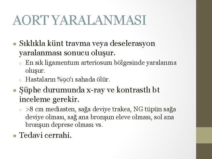 AORT YARALANMASI ● Sıklıkla künt travma veya deselerasyon yaralanması sonucu oluşur. ○ ○ En AORT YARALANMASI ● Sıklıkla künt travma veya deselerasyon yaralanması sonucu oluşur. ○ ○ En