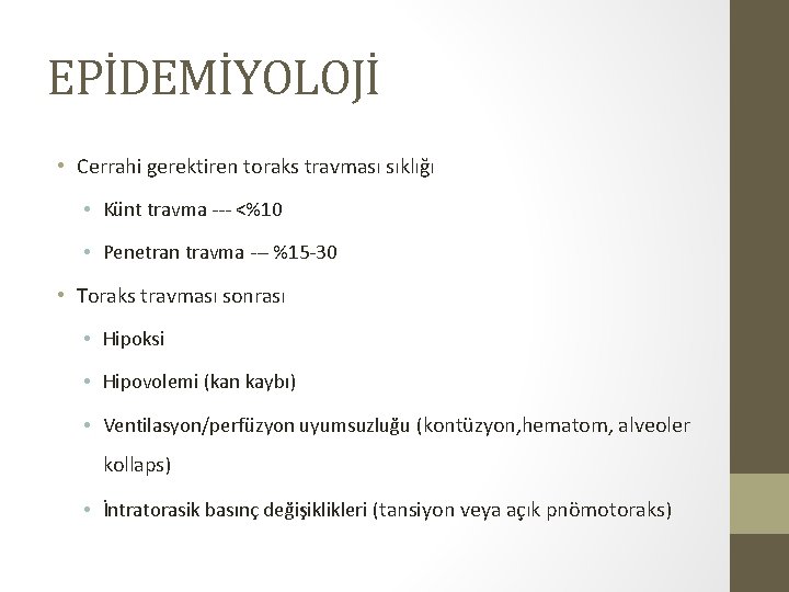 EPİDEMİYOLOJİ • Cerrahi gerektiren toraks travması sıklığı • Künt travma --- <%10 • Penetran EPİDEMİYOLOJİ • Cerrahi gerektiren toraks travması sıklığı • Künt travma --- <%10 • Penetran