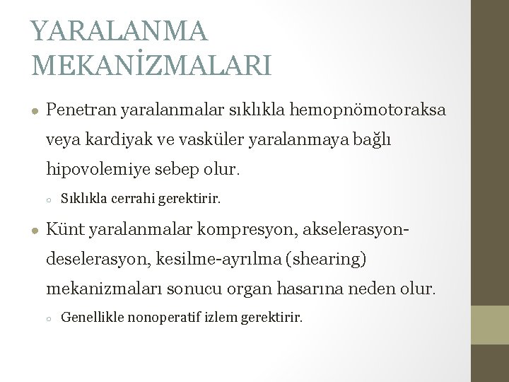 YARALANMA MEKANİZMALARI ● Penetran yaralanmalar sıklıkla hemopnömotoraksa veya kardiyak ve vasküler yaralanmaya bağlı hipovolemiye YARALANMA MEKANİZMALARI ● Penetran yaralanmalar sıklıkla hemopnömotoraksa veya kardiyak ve vasküler yaralanmaya bağlı hipovolemiye