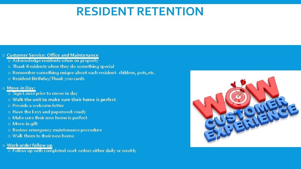 RESIDENT RETENTION o Customer Service: Office and Maintenance o Acknowledge residents when on property