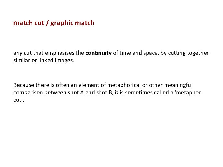 match cut / graphic match any cut that emphasises the continuity of time and