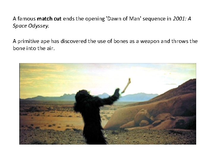 A famous match cut ends the opening 'Dawn of Man' sequence in 2001: A