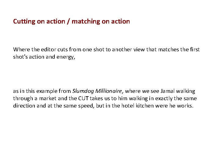 Cutting on action / matching on action Where the editor cuts from one shot