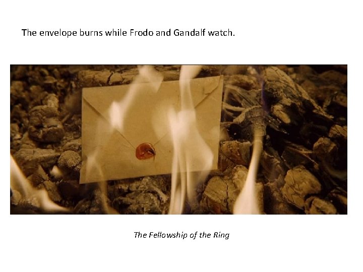 The envelope burns while Frodo and Gandalf watch. The Fellowship of the Ring 