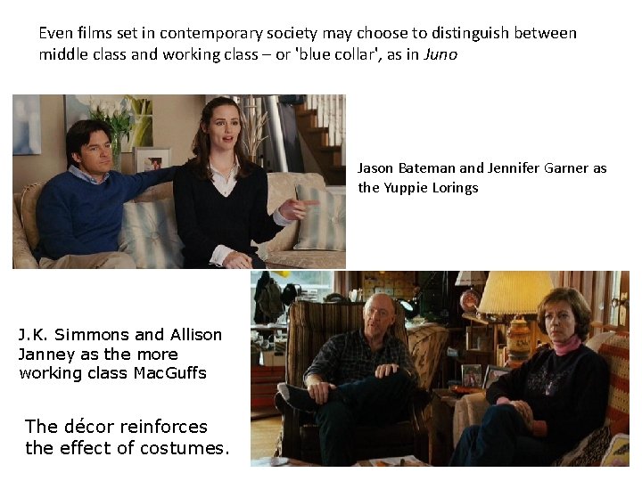 Even films set in contemporary society may choose to distinguish between middle class and