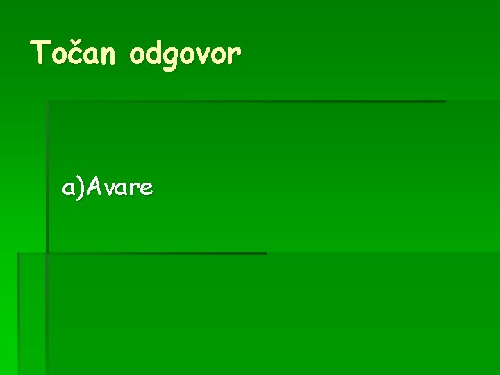 Točan odgovor a)Avare 