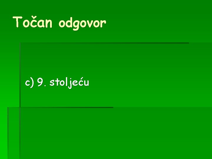 Točan odgovor c) 9. stoljeću 