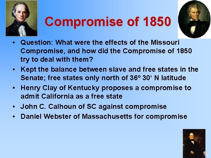  Compromise of 1850 • Question: What were the effects of the Missouri Compromise,