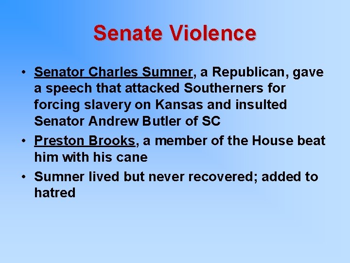 Senate Violence • Senator Charles Sumner, a Republican, gave a speech that attacked Southerners