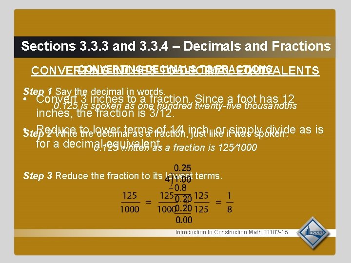 Sections 3. 3. 3 and 3. 3. 4 – Decimals and Fractions CONVERTING DECIMALS