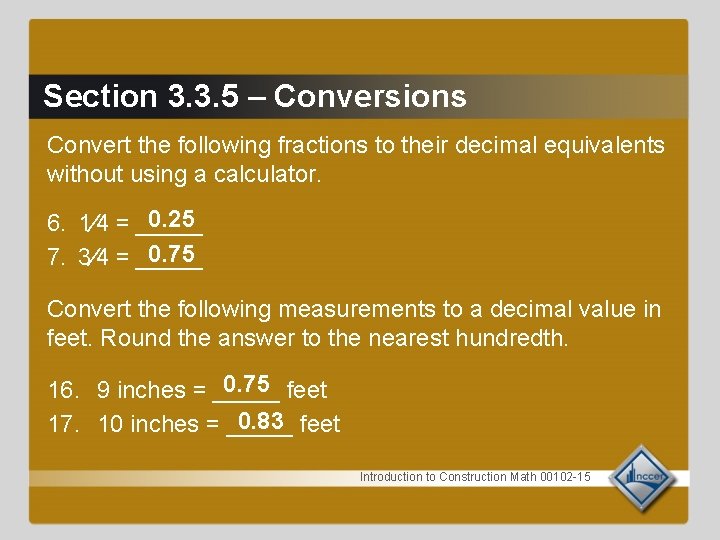 Section 3. 3. 5 – Conversions Convert the following fractions to their decimal equivalents