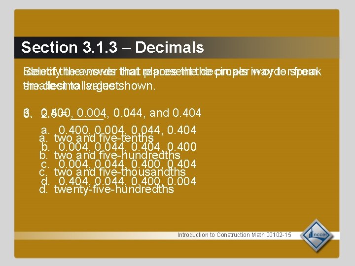 Section 3. 1. 3 – Decimals Select the answer that places the decimals in