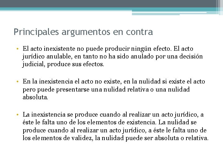 Principales argumentos en contra • El acto inexistente no puede producir ningún efecto. El