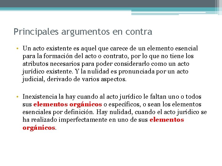 Principales argumentos en contra • Un acto existente es aquel que carece de un