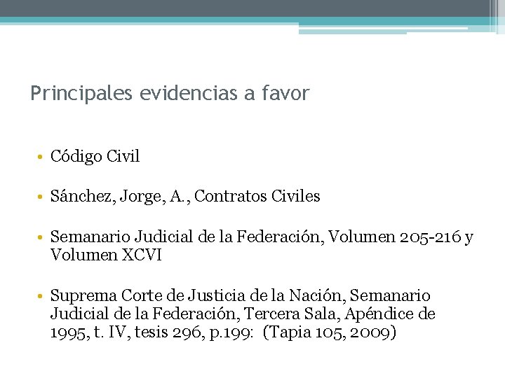 Principales evidencias a favor • Código Civil • Sánchez, Jorge, A. , Contratos Civiles