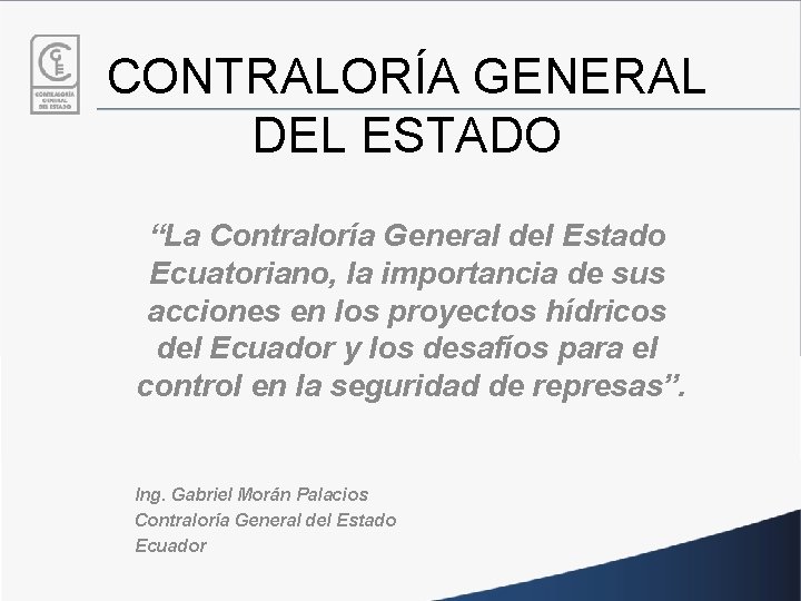 CONTRALORÍA GENERAL DEL ESTADO “La Contraloría General del Estado Ecuatoriano, la importancia de sus