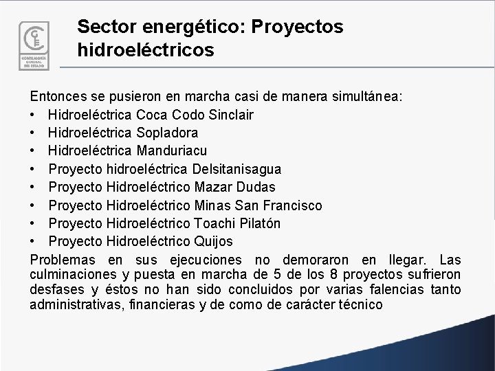 Sector energético: Proyectos hidroeléctricos Entonces se pusieron en marcha casi de manera simultánea: •