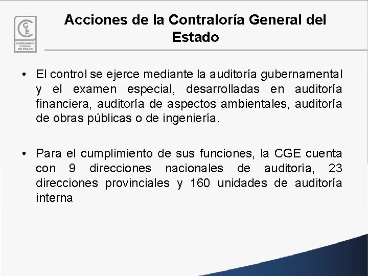 Acciones de la Contraloría General del Estado • El control se ejerce mediante la