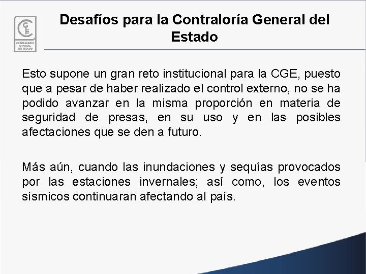 Desafíos para la Contraloría General del Estado Esto supone un gran reto institucional para