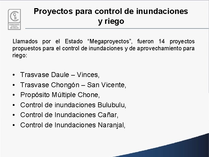 Proyectos para control de inundaciones y riego Llamados por el Estado “Megaproyectos”, fueron 14