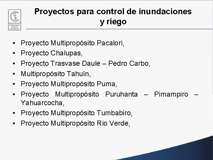 Proyectos para control de inundaciones y riego • • • Proyecto Multipropósito Pacalori, Proyecto