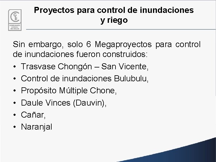 Proyectos para control de inundaciones y riego Sin embargo, solo 6 Megaproyectos para control