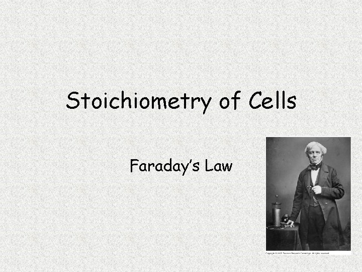 Stoichiometry of Cells Faraday’s Law 