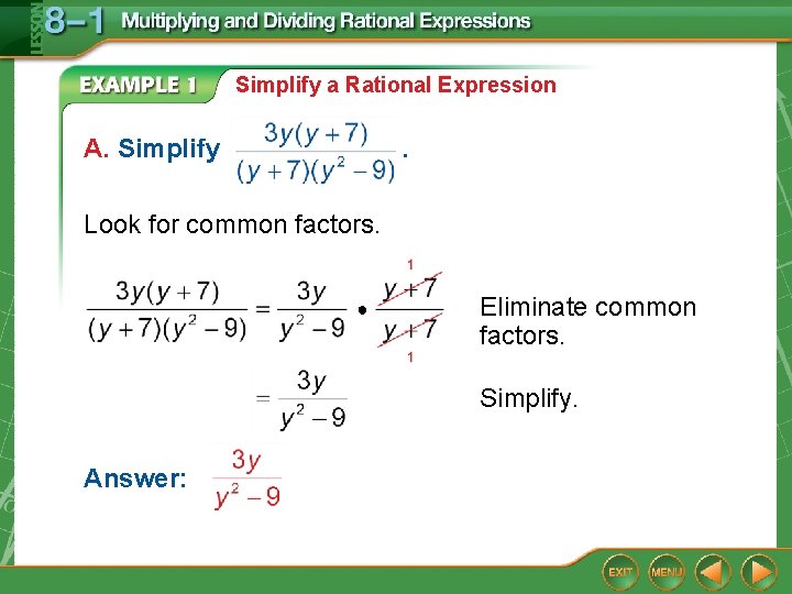 Simplify a Rational Expression A. Simplify . Look for common factors. ● Eliminate common Simplify a Rational Expression A. Simplify . Look for common factors. ● Eliminate common
