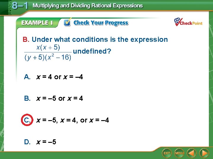 B. Under what conditions is the expression undefined? A. x = 4 or x B. Under what conditions is the expression undefined? A. x = 4 or x