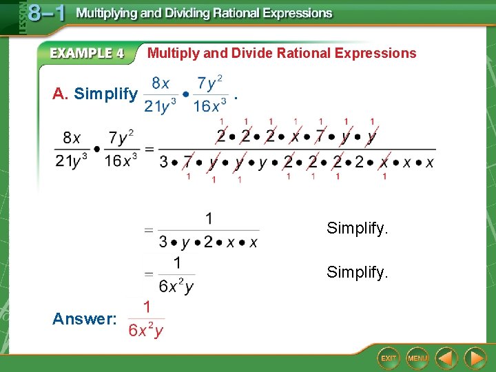 Multiply and Divide Rational Expressions A. Simplify . Simplify. Answer: Multiply and Divide Rational Expressions A. Simplify . Simplify. Answer: