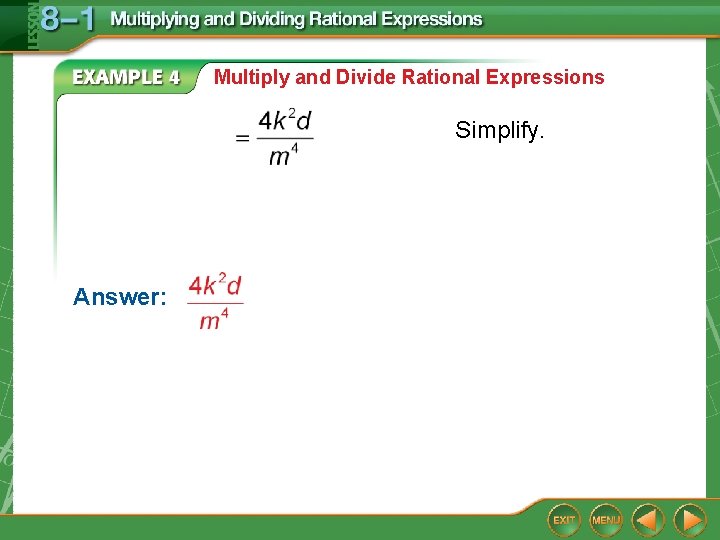 Multiply and Divide Rational Expressions Simplify. Answer: Multiply and Divide Rational Expressions Simplify. Answer: