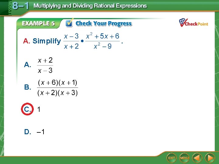 A. Simplify A. B. C. 1 D. – 1 . A. Simplify A. B. C. 1 D. – 1 .