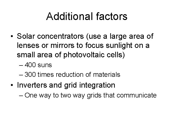 Additional factors • Solar concentrators (use a large area of lenses or mirrors to