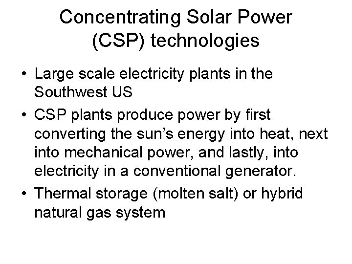 Concentrating Solar Power (CSP) technologies • Large scale electricity plants in the Southwest US