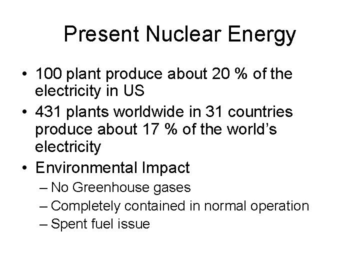 Present Nuclear Energy • 100 plant produce about 20 % of the electricity in