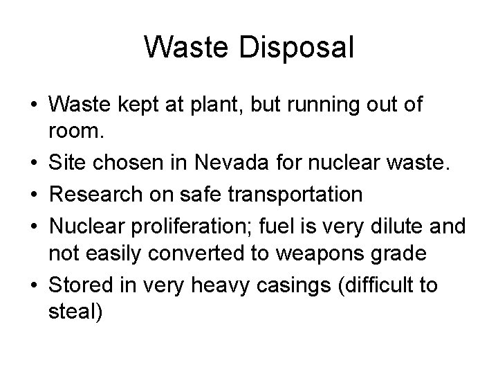 Waste Disposal • Waste kept at plant, but running out of room. • Site