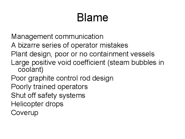 Blame Management communication A bizarre series of operator mistakes Plant design, poor or no