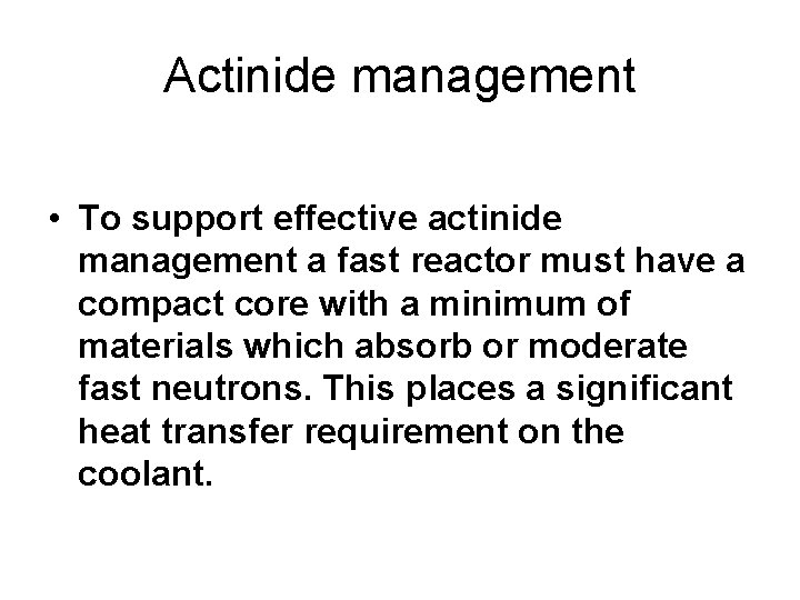 Actinide management • To support effective actinide management a fast reactor must have a