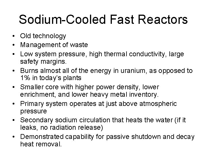 Sodium-Cooled Fast Reactors • Old technology • Management of waste • Low system pressure,