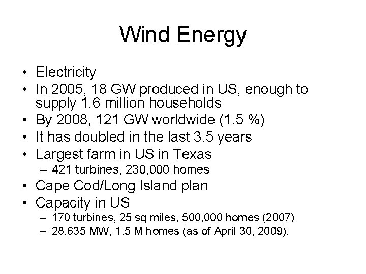 Wind Energy • Electricity • In 2005, 18 GW produced in US, enough to