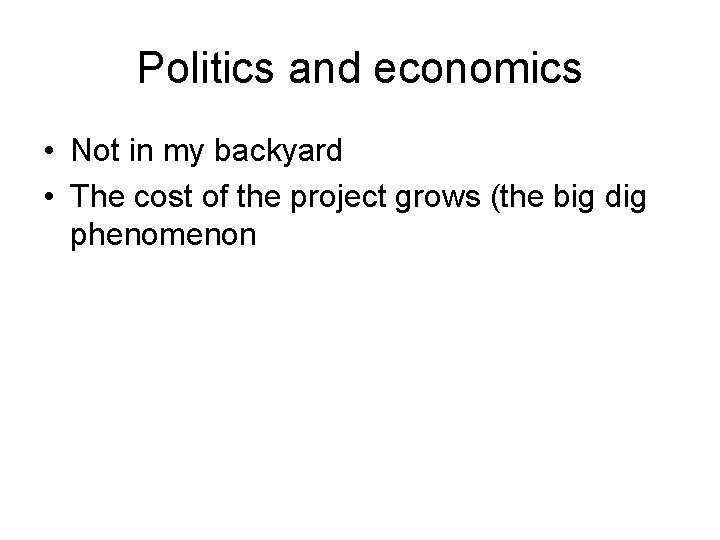 Politics and economics • Not in my backyard • The cost of the project