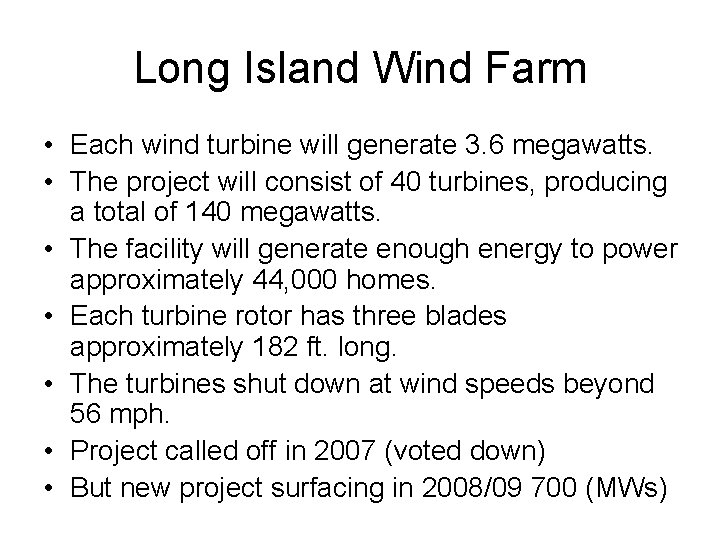 Long Island Wind Farm • Each wind turbine will generate 3. 6 megawatts. •