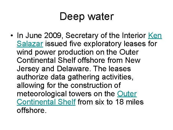 Deep water • In June 2009, Secretary of the Interior Ken Salazar issued five